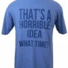 Horrible Idea Short Sleeve Printed Tee Shirt 2 Colors 2X, 3X, 5X -Fanatics Shop Horribleideahthrblue 42223.1685125953